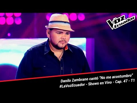 Danilo Zambrano cantó “No me acostumbro” - La Voz Ecuador - Shows en Vivo - Cap. 47 - T1