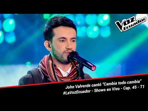 John Valverde cantó “Cambia todo cambia” - La Voz Ecuador - Shows en Vivo - Cap. 45 - T1